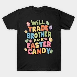 Will Trade Brother For Easter Candy T-Shirt